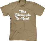 The Struggle Is Real T-Shirt