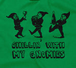 Chillin' With My Gnomies T-Shirt