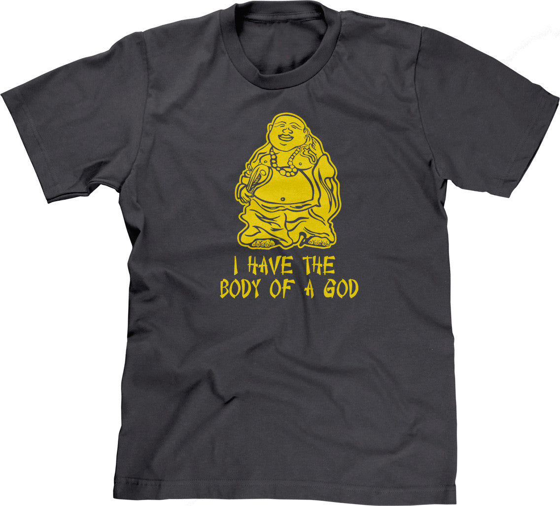 I Have The Body Of A God T-Shirt (Unisex)