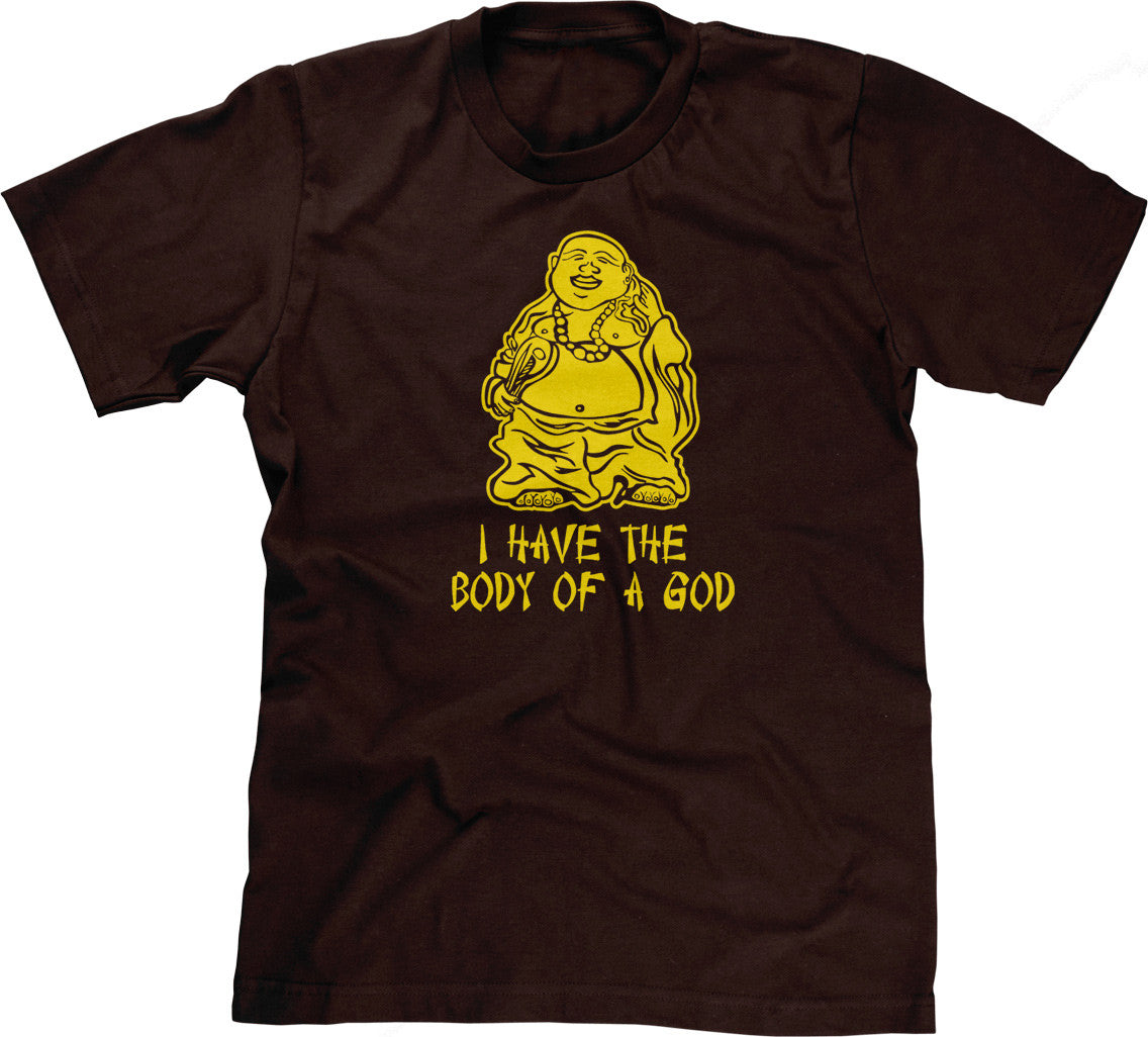 I Have The Body Of A God T-Shirt (Unisex)