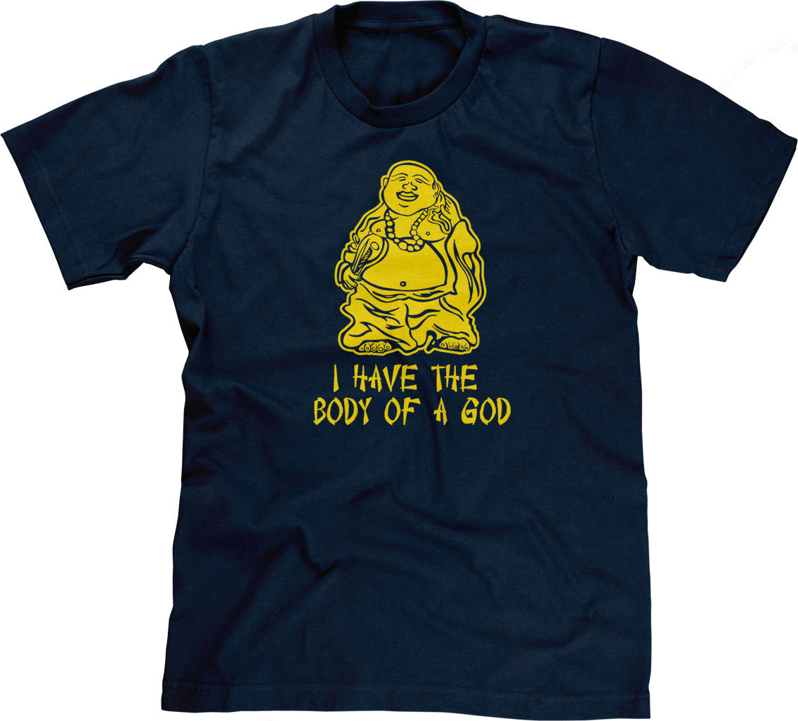I Have The Body Of A God T-Shirt (Unisex)
