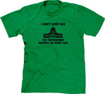 I Don't Need Sex, The Government Screws Me T-Shirt