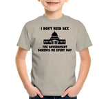 I Don't Need Sex, The Government Screws Me T-Shirt