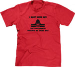 I Don't Need Sex, The Government Screws Me T-Shirt