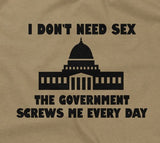 I Don't Need Sex, The Government Screws Me Hoodie