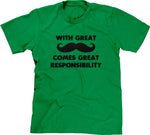 With Great Mustache Comes Great Responsibility T-Shirt