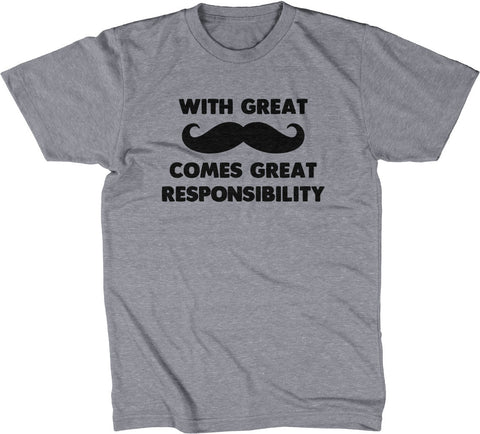 With Great Mustache Comes Great Responsibility T-Shirt
