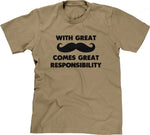 With Great Mustache Comes Great Responsibility T-Shirt