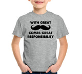 With Great Mustache Comes Great Responsibility T-Shirt