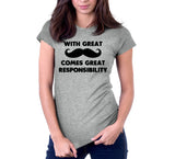 With Great Mustache Comes Great Responsibility T-Shirt