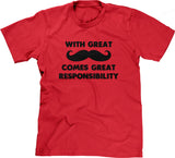 With Great Mustache Comes Great Responsibility T-Shirt