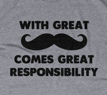 With Great Mustache Comes Great Responsibility T-Shirt