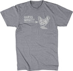 Guess What? (Chicken Butt) T-Shirt