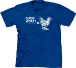 Guess What? (Chicken Butt) T-Shirt