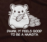 Damn It Feels Good To Be A Hamsta T-Shirt