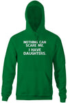 Nothing Can Scare Me (I Have Daughters) Hoodie