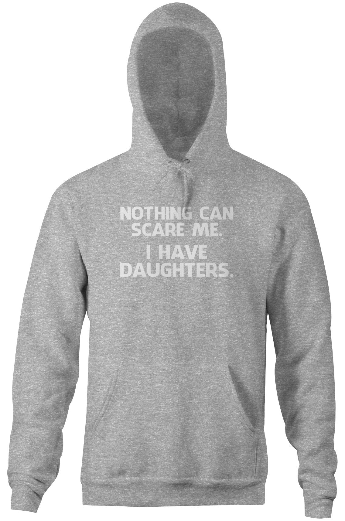 Nothing Can Scare Me (I Have Daughters) Hoodie (Unisex)