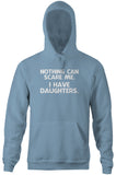 Nothing Can Scare Me (I Have Daughters) Hoodie