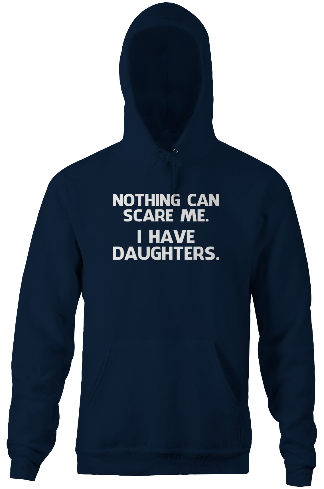Nothing Can Scare Me (I Have Daughters) Hoodie (Unisex)
