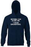 Nothing Can Scare Me (I Have Daughters) Hoodie