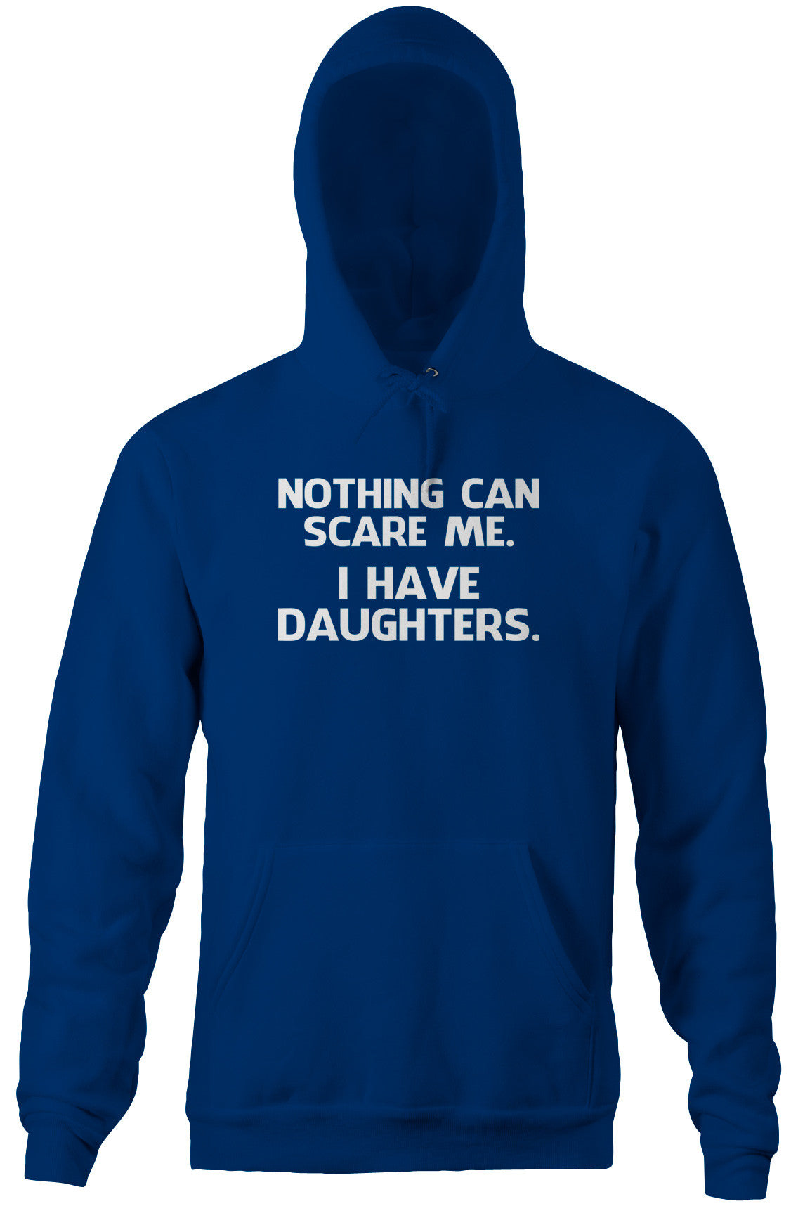 Nothing Can Scare Me (I Have Daughters) Hoodie (Unisex)