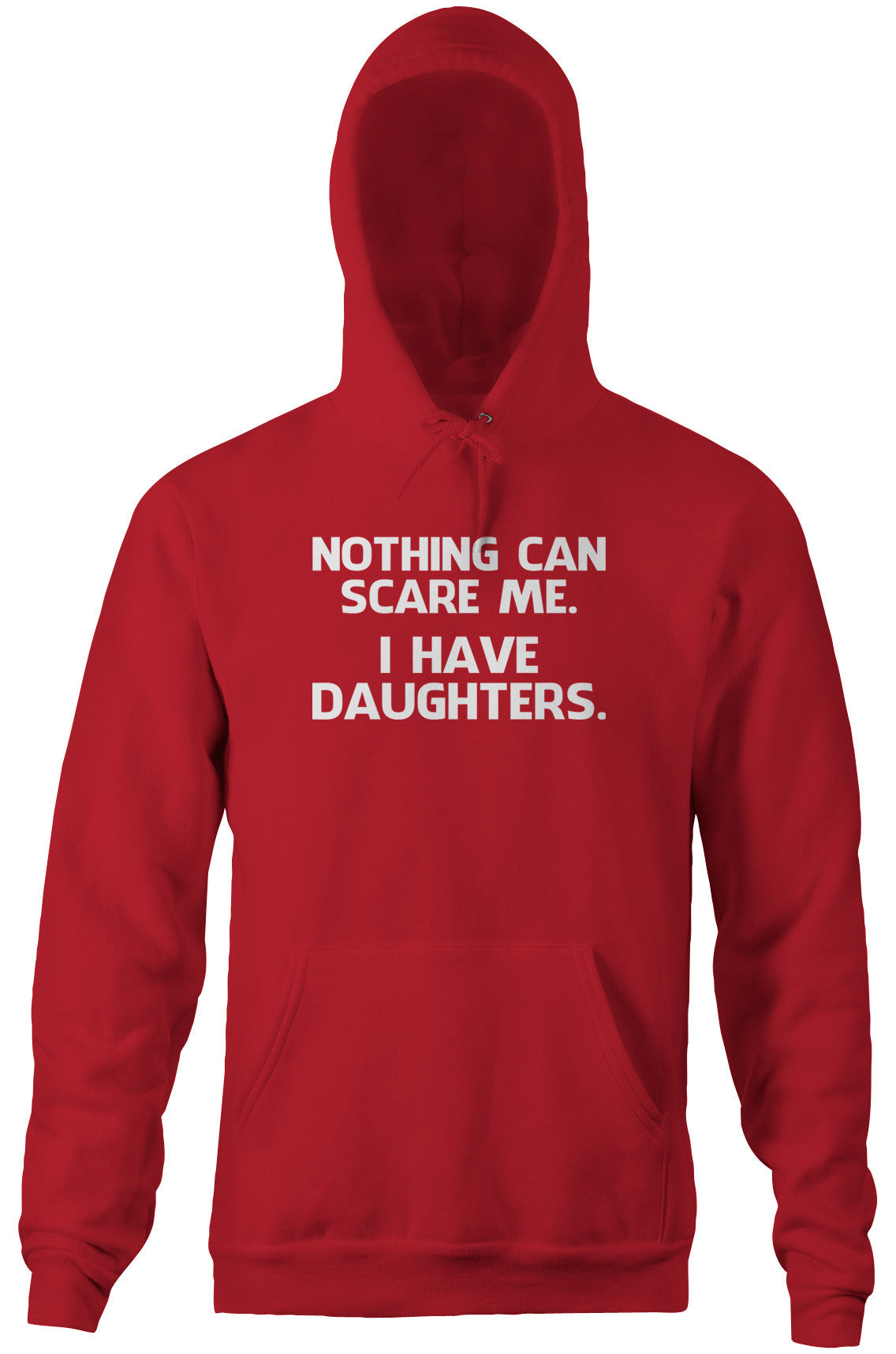 Nothing Can Scare Me (I Have Daughters) Hoodie (Unisex)
