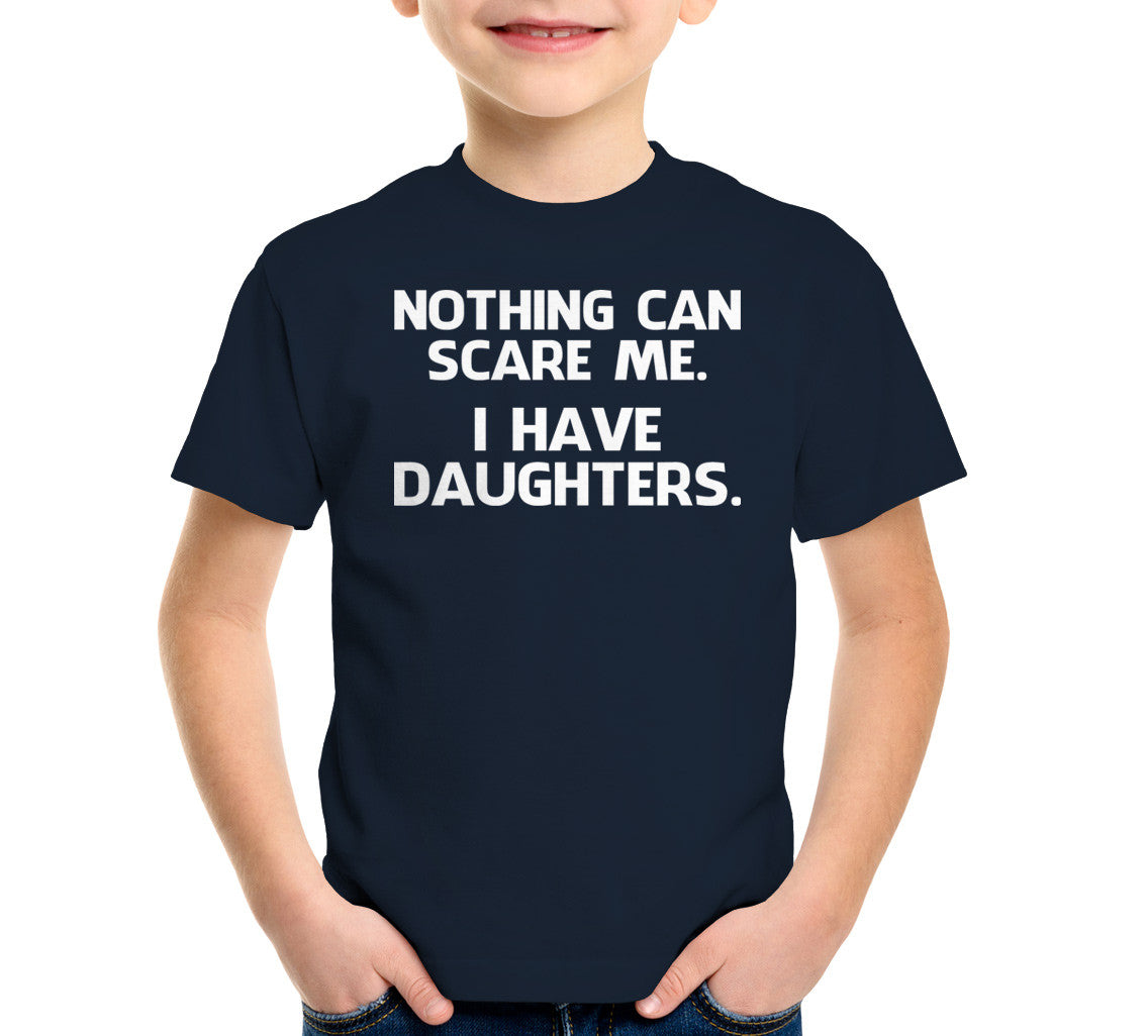 Nothing Can Scare Me (I Have Daughters) T-Shirt (Unisex)