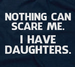 Nothing Can Scare Me (I Have Daughters) Hoodie
