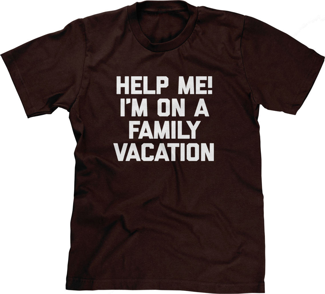 Help Me! I'm On A Family Vacation T-Shirt (Unisex)