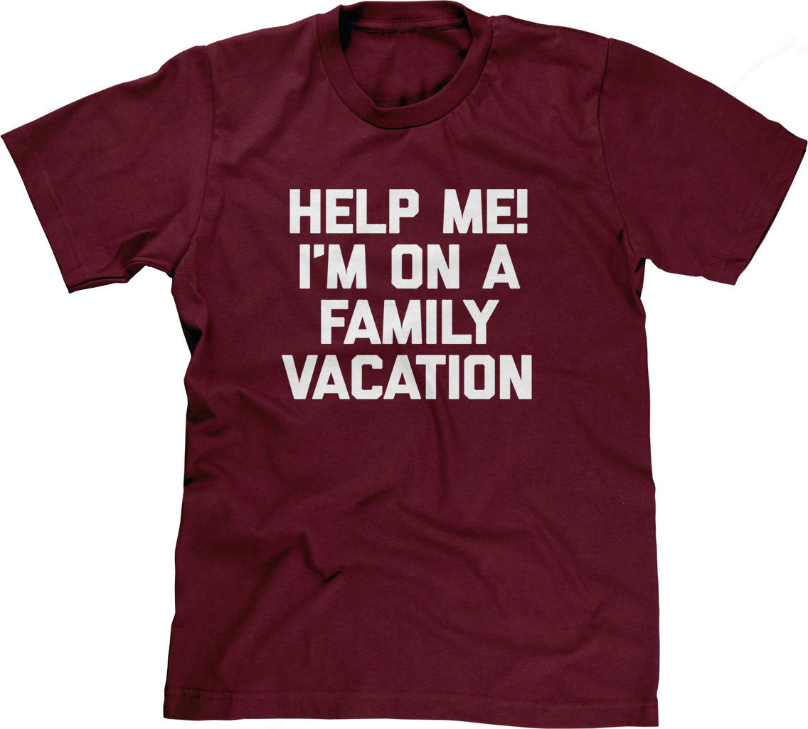 Help Me! I'm On A Family Vacation T-Shirt (Unisex)