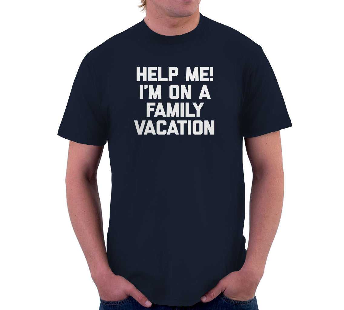 Help Me! I'm On A Family Vacation T-Shirt (Unisex)