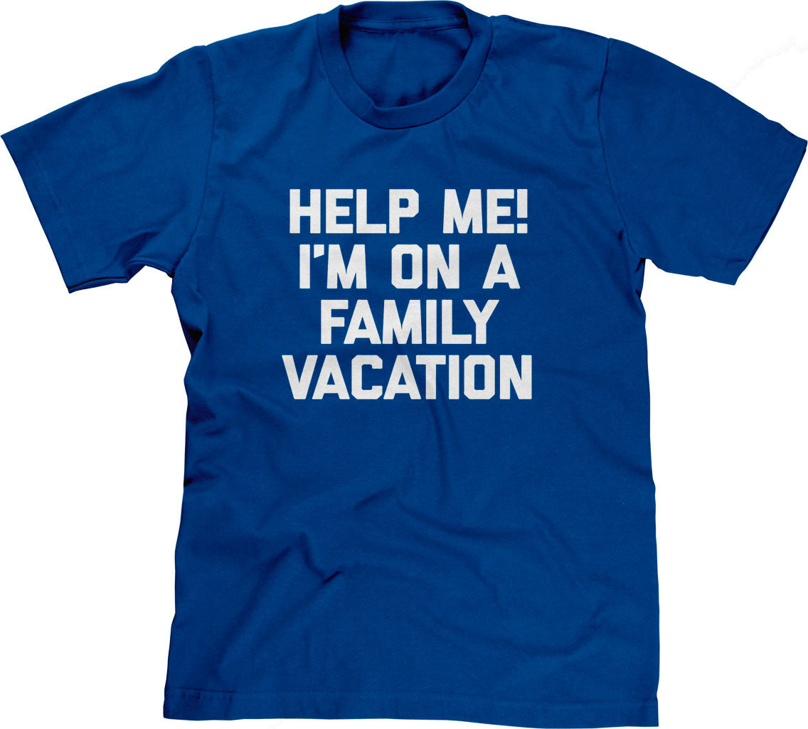 Help Me! I'm On A Family Vacation T-Shirt (Unisex)