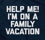 Help Me! I'm On A Family Vacation T-Shirt