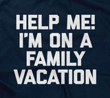 Help Me! I'm On A Family Vacation T-Shirt