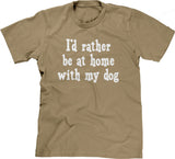 I'd Rather Be At Home With My Dog T-Shirt