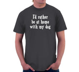 I'd Rather Be At Home With My Dog T-Shirt