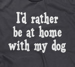 I'd Rather Be At Home With My Dog Hoodie