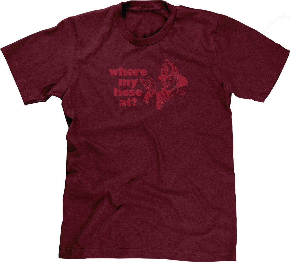 Where My Hose At? T-Shirt