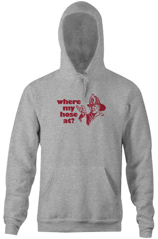 Where My Hose At? Hoodie