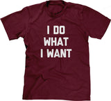 I Do What I Want T-Shirt