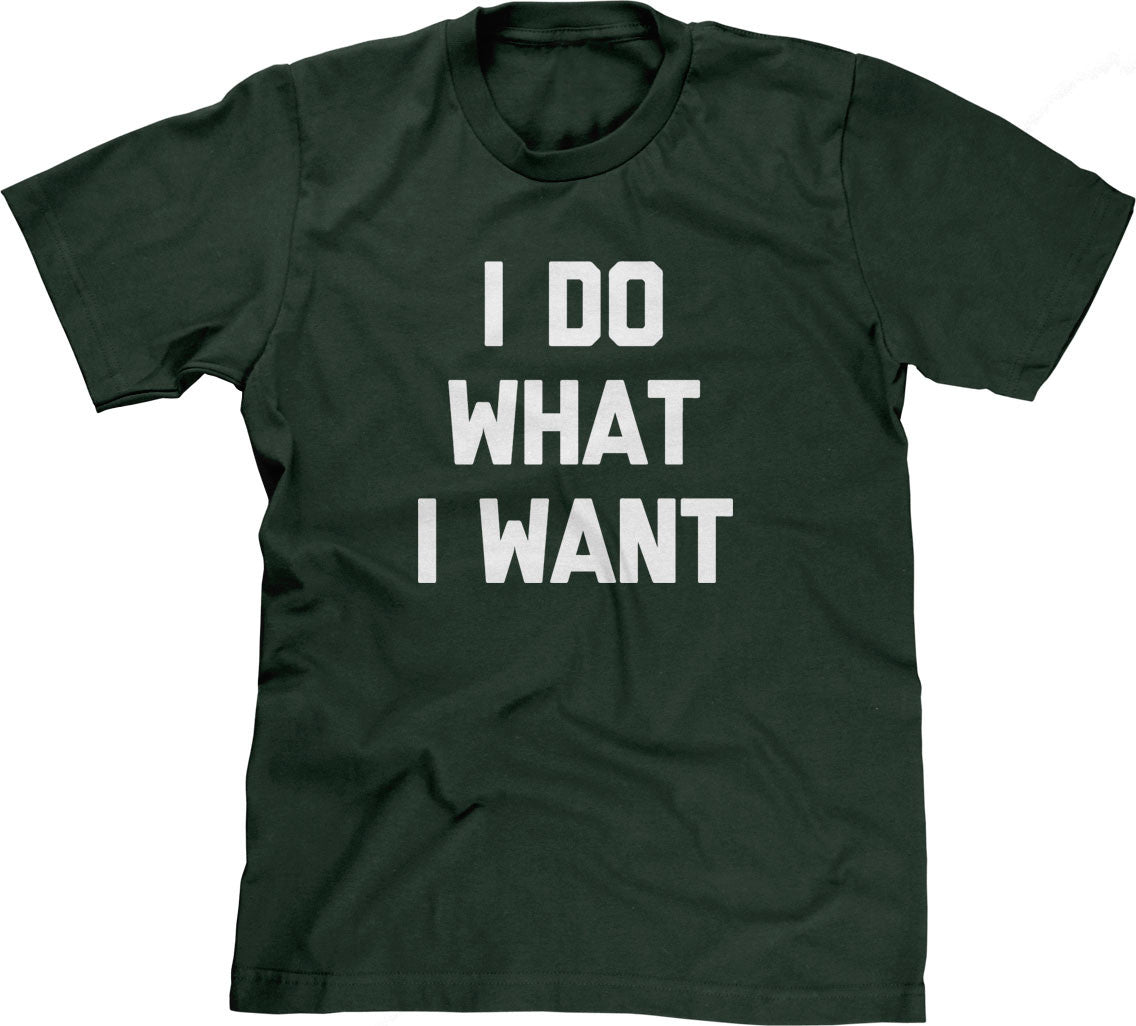 I Do What I Want T-Shirt (Unisex)