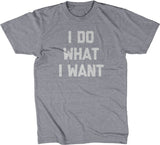 I Do What I Want T-Shirt