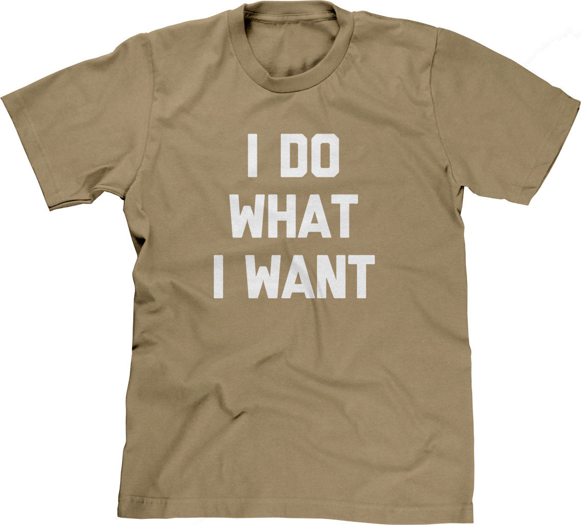 I Do What I Want T-Shirt (Unisex)