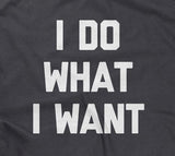 I Do What I Want T-Shirt