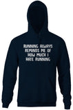 Running Always Reminds Me Of How Much I Hate Running Hoodie