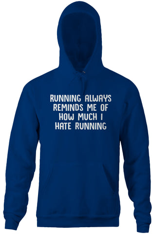 Running Always Reminds Me Of How Much I Hate Running Hoodie