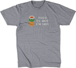 This Is Why I'm Hot T-Shirt