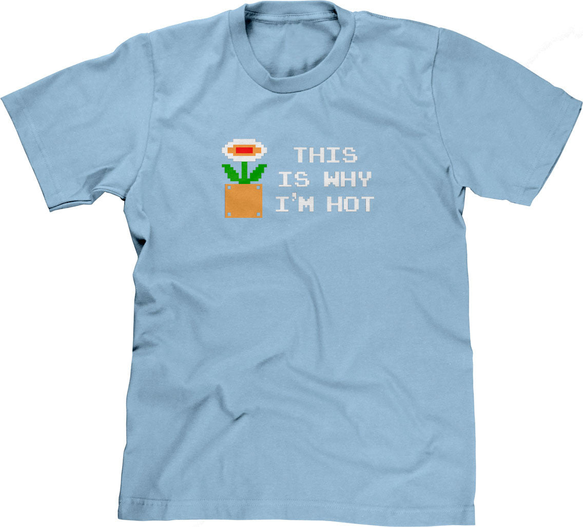 This Is Why I'm Hot T-Shirt (Unisex)