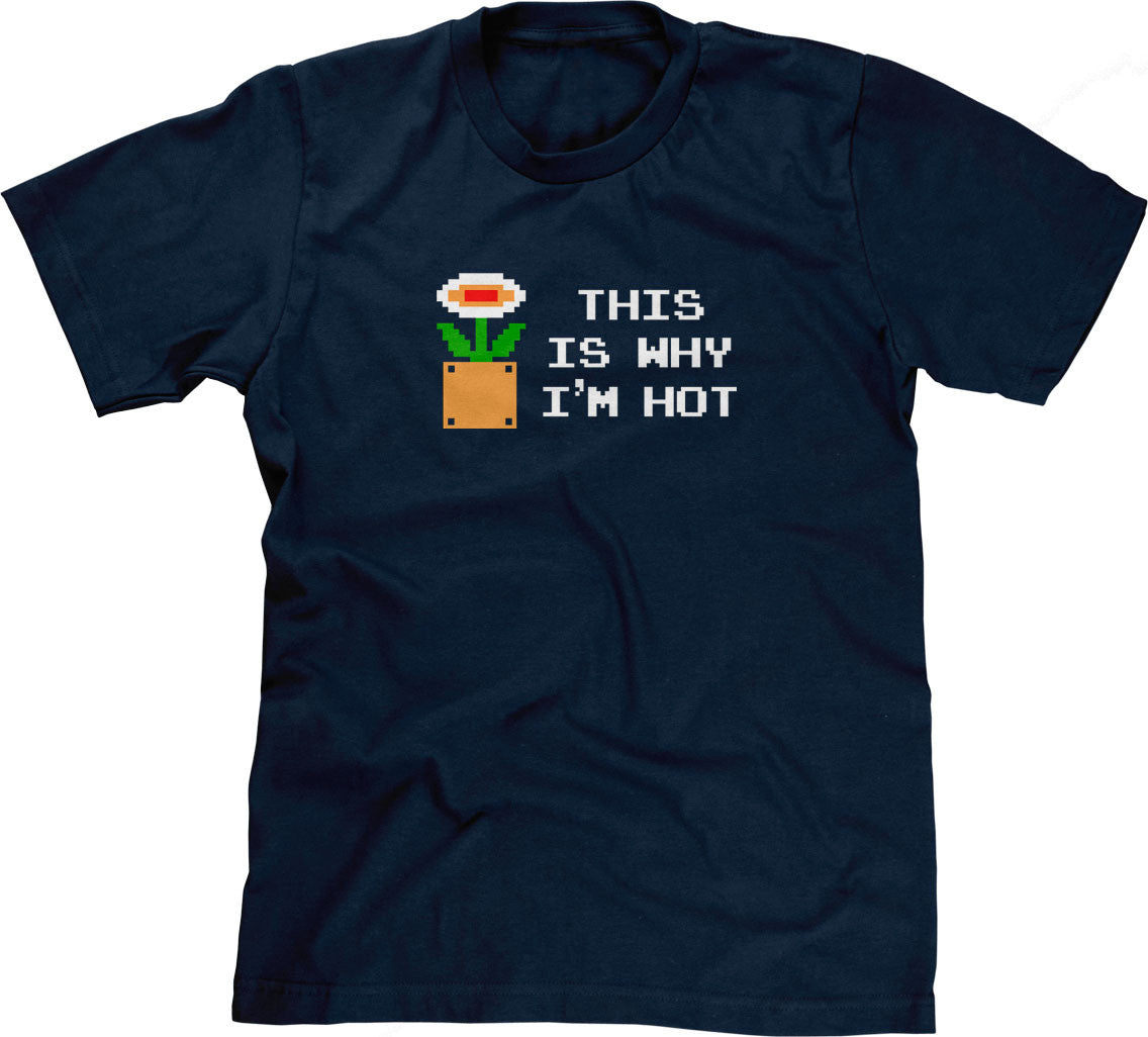 This Is Why I'm Hot T-Shirt (Unisex)