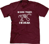 In Dog Years, I'm Dead T-Shirt